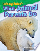 Raising Babies: What Animal Parents Do cover