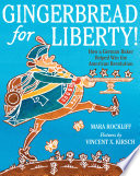 Gingerbread for Liberty! How a German Baker Helped Win the American Revolution cover