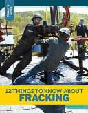 12 Things to Know About Fracking cover