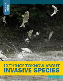 12 Things to Know About Invasive Species cover