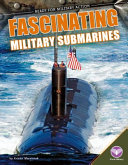 Fascinating Military Submarines cover