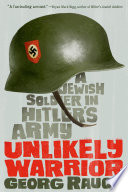 Unlikely Warrior: A Jewish Soldier in Hitler's Army cover