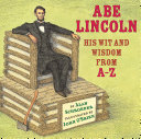 Abe Lincoln: His Wit and Wisdom from A-Z cover