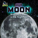 Our Moon: Brightest Object in the Night Sky cover