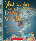 You Wouldn't Want to Live Without Extreme Weather! cover