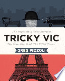 Tricky Vic: The Impossibly True Story of the Man Who Sold the Eiffel Tower cover