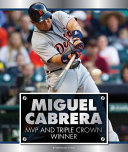 Miguel Cabrera: MVP and Triple Crown Winner cover