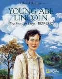 Young Abe Lincoln: The Frontier Days, 1809-1837 cover