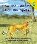 How the Cheetah Got His Spots cover