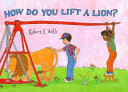How Do You Lift a Lion? cover