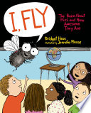 I, Fly: The Buzz About Flies and How Awesome They Are cover