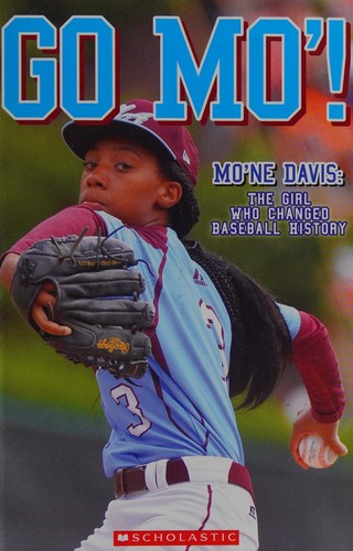 Go Mo'! Mo'ne Davis: The Girl Who Changed Baseball History cover