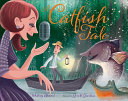 A Catfish Tale: A Bayou Story of the Fisherman and His Wife cover
