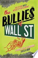 The Bullies of Wall Street: This Is How Greed Messed Up Our Economy cover