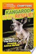 Kangaroo to the Rescue! And More True Stories of Amazing Animal Heroes cover