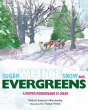 Sugar White Snow and Evergreens: A Winter Wonderland of Color cover