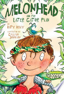 Melonhead and the Later Gator Plan cover