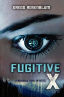 Fugitive X: A Revolution 19 Novel cover