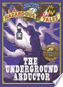 Nathan Hale's Hazardous Tales: The Underground Abductor: An Abolitionist Tale cover