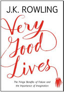 Very Good Lives: The Fringe Benefits of Failure and the Importance of Imagination cover