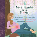 Nine Months in My Mommy: Autobiography of an Unborn Baby cover