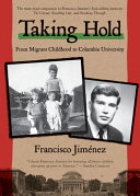 Taking Hold: From Migrant Childhood to Columbia University cover