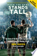 When the Game Stands Tall: The Story of the De La Salle Spartans and Football's Longest Winning Streak cover