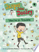 Jasper John Dooley: You're in Trouble cover