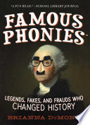 Famous Phonies: Legends, Fakes, and Frauds Who Changed History cover