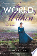 The World Within: A Novel of Emily Brontë cover