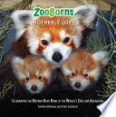 ZooBorns Motherly Love: Celebrating the Mother-Baby Bond at the World's Zoos and Aquariums cover