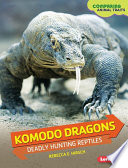 Komodo Dragons: Deadly Hunting Reptiles cover