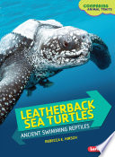 Leatherback Sea Turtles: Ancient Swimming Reptiles cover