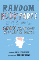 Random Body Parts: Gross Anatomy Riddles in Verse cover