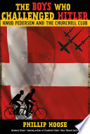 The Boys Who Challenged Hitler: Knud Pedersen and the Churchill Club cover