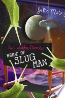 Kate Walden Directs: Bride of Slug Man cover