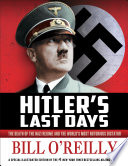 Hitler's Last Days: The Death of the Nazi Regime and the World's Most Notorious Dictator cover