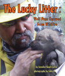 The Lucky Litter: Wolf Pups Rescued from Wildfire cover