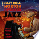 How Jelly Roll Morton Invented Jazz cover