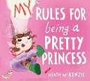 My Rules for Being a Pretty Princess cover