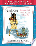Sacajawea: Lewis and Clark Would Be Lost Without Me cover