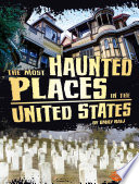The Most Haunted Places in the United States cover