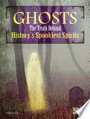 Ghosts: The Truth Behind History's Spookiest Spirits cover