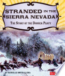 Stranded in the Sierra Nevada: The Story of the Donner Party cover