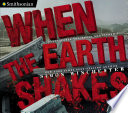 When the Earth Shakes: Earthquakes, Volcanoes, and Tsunamis cover