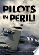 Pilots in Peril!: The Untold Story of U.S. Pilots Who Braved "The Hump" in World War II cover