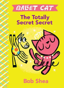 Ballet Cat: The Totally Secret Secret cover