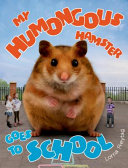My Humongous Hamster Goes to School cover