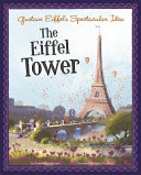 Gustave Eiffel's Spectacular Idea: The Eiffel Tower cover