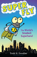 Super Fly: The World's Smallest Superhero! cover